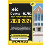 Telc Deutsch B1/B2 Pflege Prüfungsvorbereitung 2026-2027: Ein strukturierter Studienleitfaden mit wichtigen Fachbegriffen, realistischen Szenarien und ... eine Karriere im Gesundheitswesen anstreben