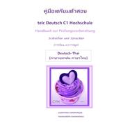 คู่มือเตรียมตัวสอบ telc Deutsch C1 Hochschule Handbuch zur Prüfungsvorbereitung telc Deutsch C1 Hochschule (Deutsch - Thai Edition) ... (การเขียน และการพูด): (ฉบับพิมพ์สีทั้งเล่ม)