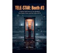 TELE-STAR: Booth #3 : A Berlin Wall Novel of Two Brothers, One Empty Grave, and the Calls at 02:13