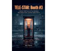 Tele-Star: Booth #3: A Berlin Wall Novel of Two Brothers, One Empty Grave, and the Calls at 02:13