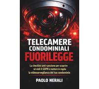 Telecamere Condominiali Fuorilegge: La checklist anti-sanzione per scoprire se violi il GDPR e mettere in regola la videosorveglianza del tuo condominio