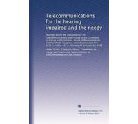 Telecommunications for the hearing impaired and the needy: Hearings before the Subcommittee on Telecommunications and Finance of the Committee on ... H. Res. 351 ... February 24 and June 16, 1988