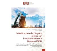 Télédétection de l’impact minier sur l’environnement à Bozoum (RCA): Analyse spatio-temporelle de la dégradation environnementale liée à l'exploitation aurifère semi-industrielle
