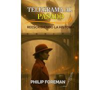 Telegrama al pasado. Reescribiendo la historia: Ciencia ficción histórica. Viajes en el tiempo. Paradojas temporales. Segunda guerra mundial. Ficción