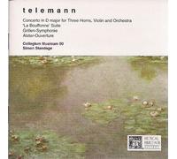 Telemann: Concerto in D Major for Three Horns, Violin and Orchestra, 'La Bouffonne' Suite, Grillen-Symphonie, Alster-Ouverture