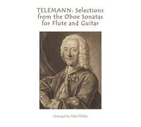 TELEMANN: Selections from the Oboe Sonatas for Flute and Guitar (Baroque Composers’ Masterworks for Flute and Guitar)