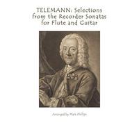 TELEMANN: Selections from the Recorder Sonatas for Flute and Guitar (Baroque Composers’ Masterworks for Flute and Guitar)