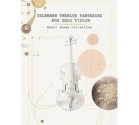 Telemann Twelve Fantasias for Solo Violin | Music Sheet Collection