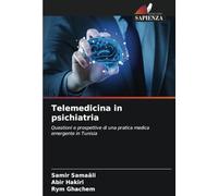 Telemedicina in psichiatria: Questioni e prospettive di una pratica medica emergente in Tunisia