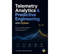 Telemetry Analytics & Predictive Engineering with Python: Real-Time Stream Processing, Anomaly Detection, and System Diagnostics