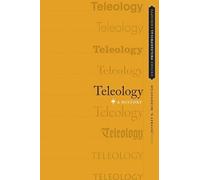 Teleology: A History (Oxford Philosophical Concepts)