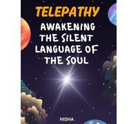 TELEPATHY: Awakening the Silent Language of the Soul