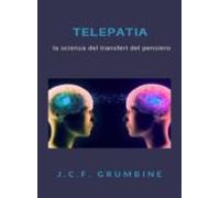 Telepatia La Scienza Del Transfert Del Pensiero (tradotto) (ebook)