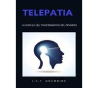 Telepatia La Scienza Del Trasferimento Del Pensiero (tradotto) (ebook