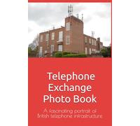 Telephone Exchange Photo Book: A fascinating portrait of British telephone infrastructure