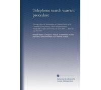 Telephone search warrant procedure: hearings before the Subcommittee on Criminal Justice of the Committee on the Judiciary, House of Representatives, ... on H.R. 5865 ... April 22 and 29, 1977