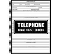 Telephone Triage Nurse Log Book: Call Documentation Log for Nurses and Medical Staff, Professional Call Log for Clinical and Care Settings, Record ... Nurses, Clinics, And Healthcare Professionals