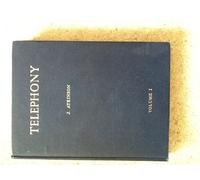 Telephony: A Detailed Exposition Of The Telephone Exchange Systems Of The British Post Office, Volume I: General Principles And Manual Exchange Systems