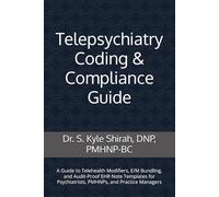 Telepsychiatry Coding & Compliance Guide: A Guide to Telehealth Modifiers, E/M Bundling, and Audit-Proof EHR Note Templates for Psychiatrists, PMHNPs, and Practice Managers