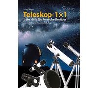 Teleskop-1x1: Erste Hilfe für Fernrohr-Besitzer