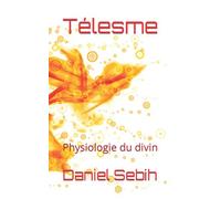 Télesme: Physiologie du divin