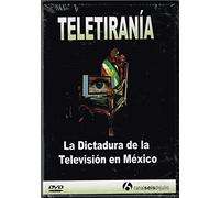 TELETIRANIA "LA DICTADURA DE LA TELEVISION EN MEXICO" [*Ntsc/region 1 & 4 Dvd. Import-latin America].