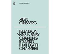 Television Was A Baby Crawling Towards That Death Chamber: Allen Ginsberg (Penguin Modern)