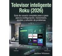 Televisor inteligente Roku (2026): Guía de usuario completa paso a paso para la configuración, transmisión, ajustes y solución de problemas