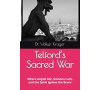 Telford’s Sacred War: Where Angels Stir, Demons Lurk, and the Spirit Ignites the Brave (KINGDOMS AT WAR - THE TELFORD SAGA)