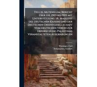 Tell el Mutesellim; Bericht Ã1/4ber die 1903 bis 1905 mit UnterstÃ1/4tzung SR. Majestät des deutschen Kaisers und der Deutschen Orientgesellschaft vom ... Palästinas Veranstalteten Ausgrabungen