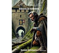 Tell & Gessler - Schweiz im Aufbruch (Sammelband 14: Gesamtausgabe 66-70): Eine Erzählung über Freiheit, Leidenschaft und Verrat im 13. Jahrhundert (Schicksalswege der Jahrhunderte)