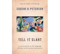 Tell it Slant: A Conversation on the Language of Jesus in His Stories and Prayers