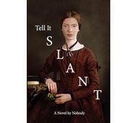 Tell It Slant: A Novel by Nobody
