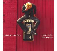Tell It to the Wheels by Deborah Bartley (1999-05-03)