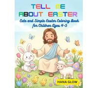 Tell Me About Easter: Cute and Simple Easter Coloring Book for Children Ages 4-5 Subtitle: Simple Easter Story Pages, Easy Preschool Activities.