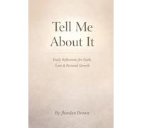 Tell Me About It: Daily Reflections for Faith, Love & Personal Growth