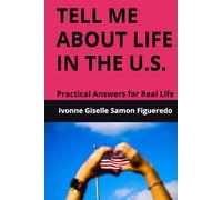 TELL ME ABOUT LIFE IN THE U.S.: Practical Answers for Real Life (Tell Me About: Practical Life Guides)