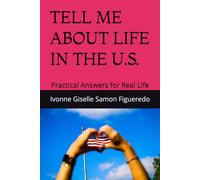TELL ME ABOUT LIFE IN THE U.S.: Practical Answers for Real Life (Tell Me About: Practical Life Guides)