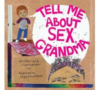 Tell Me about Sex, Grandma: A Book about Boundaries (Ordinary Terrible Things)