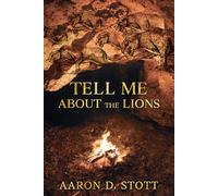 Tell Me About the Lions: A Literary Survival Novel of the Ice Age