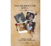 Tell me about the Quilt.: The story of Eva Guell Campbell
