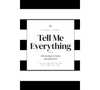 Tell Me Everything: 200 Prompts to Know Yourself Better | Journal