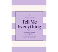 Tell Me Everything: 200 Prompts to Know Yourself Better | Lilac Journal