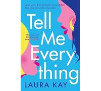 Tell Me Everything: Heartfelt and funny, this is the perfect will-they-won't-they romance