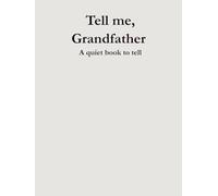 Tell me, Grandfather: A quiet book to tell