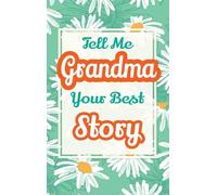 Tell Me, Grandma, Your Best Story: A Family Keepsake Gift to Share a Grandmother's Story and Memories: 4 (Heartfelt Keepsake Gifts and Memory Books)