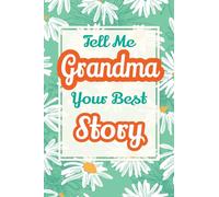 Tell Me, Grandma, Your Best Story: A Family Keepsake Gift to Share a Grandmother's Story and Memories: 4 (Heartfelt Keepsake Gifts and Memory Books)