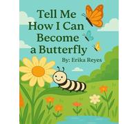 Tell me how I can become a butterfly
