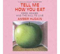 Tell Me How You Eat: Food, Power, and the Will to Live