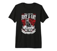 Tell Me It Is Just A Cat Funny Kitty Cats Lovers Camiseta Premium